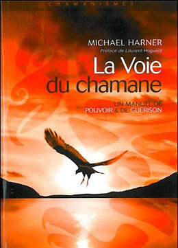 Broché La voie du chamane : un manuel de pouvoir & de guérison de Michael Harner