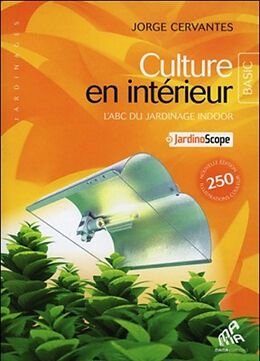 Broché Culture en intérieur : l'abc du jardinage indoor : + jardinoscope de Jorge Cervantes