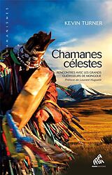 Broché Chamanes célestes : rencontres avec les grands guérisseurs de Mongolie de Kevin Turner