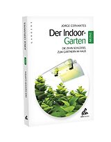 Broché Der Indoor-Garten : die zehn Schlüssel zum Gärtnern im Haus de Jorge Cervantes