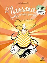 Broschiert La naissance en BD. Vol. 2. Amplifiez vos super pouvoirs ! von Lucile Gomez