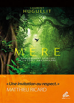 Broschiert Mère : l'enseignement spirituel de la forêt amazonienne von Huguelit-l