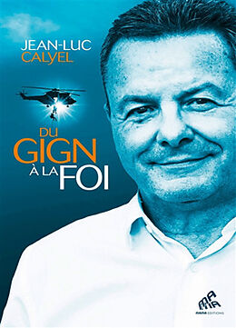 Broché Du GIGN à la foi de Jean-Luc Calyel