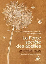 Broschiert La force secrète des abeilles : elles détiennent les clés de notre survie collective von Michelle Cassandra; Burtaine, Amy Johnson