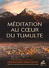 Broschiert Méditation au coeur du tumulte von Rinpoché Dzogchen