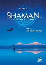 Broschiert Shaman : l'aventure stellaire. Vol. 2. Les eaux sacrées von Tigran