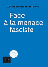 Broché Face à la menace fasciste de Ludivine; Palheta, Ugo Bantigny