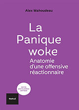 Broché La panique woke : anatomie d'une offensive réactionnaire de Alex Mahoudeau