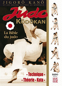 Broché Judo kodokan : la bible du judo : technique, théorie, kata de Jigoro Kano