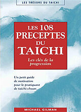 Broché Les 108 préceptes du taïchi : les clés de la progression : un petit guide de motivation pour le pratiquant de taichi-... de Michael Gilman