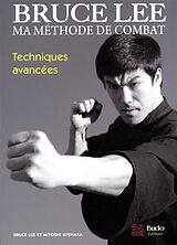 Broché Bruce Lee, ma méthode de combat : édition intégrale de Bruce; Uyehara, Mitoshi Lee