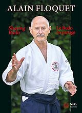 Broché Le budo en partage. Sharing budo de Alain Floquet