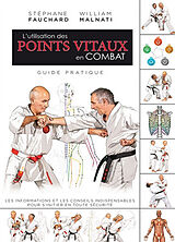 Broché L'utilisation des points vitaux en combat : guide pratique de Stéphane; Manalti, William Fauchard