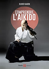 Broché Comprendre l'aïkido de Olivier Gaurin