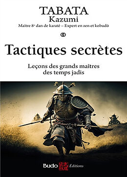 Broché Tactiques secrètes : leçons des grands maîtres des temps jadis de Kazumi Tabata