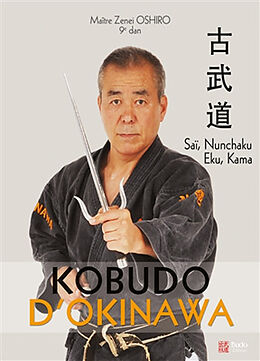 Broché Kobudo d'Okinawa. Saï, nunchaku, eku, kama de Zenei Oshiro