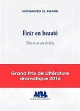 Broschiert Finir en beauté : pièce en un acte de décès von Mohamed El Khatib