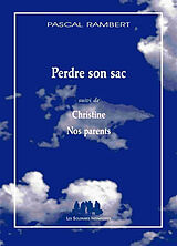 Broché Perdre son sac. Christine. Nos parents de Pascal Rambert