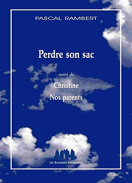 Broché Perdre son sac. Christine. Nos parents de Pascal Rambert