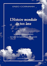 Broché L'histoire mondiale de ton âme. Vol. 2. Ivres et ingouvernables dans la tempétueuse immensité de Enzo Cormann