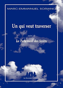 Broché Un qui veut traverser. Le parlement des forêts de Marc-Emmanuel Soriano