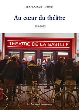 Broché Au coeur du théâtre : la Bastille, 1989-2022 de Jean-Marie Hordé