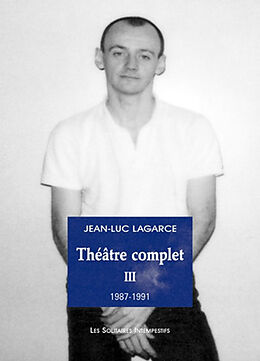 Broché Théâtre complet. Vol. 3. 1987-1991 de Jean-Luc Lagarce