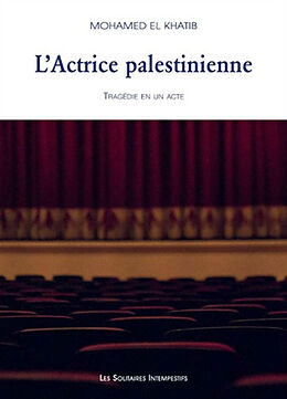 Broché L'actrice palestinienne : tragédie en un acte de Mohamed El Khatib