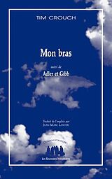 Broché MON BRAS ; ADLER ET GIBB de TIM CROUCH