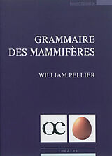 Broché Grammaire des mammifères : théâtre de William Pellier