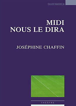 Broché Midi nous le dira : théâtre de Joséphine Chaffin