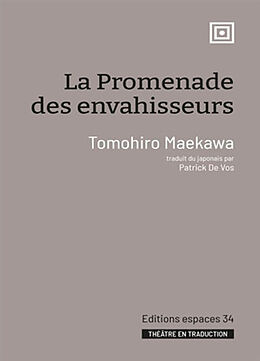 Broché La promenade des envahisseurs : théâtre de Tomohiro Maekawa