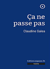 Broché Ca ne passe pas : théâtre de Claudine Galéa