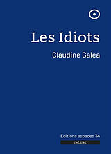 Broché Les idiots : théâtre de Claudine Galéa