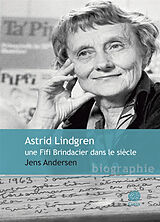 Broché Astrid Lindgren : une Fifi Brindacier dans le siècle : biographie de Jens Andersen