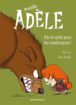 Broché Mortelle Adèle. Vol. 7. Pas de pitié pour les nazebroques ! de Mr Tan; Miss Prickly