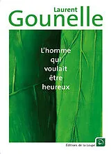 Broschiert L'homme qui voulait être heureux von Laurent Gounelle