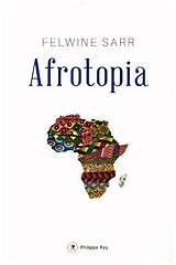 Couverture cartonnée Afrotopia de Felwine Sarr