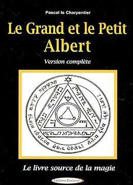 Broché Le grand et le petit Albert : le livre source de la magie : version complète de Pascal Le Charpentier