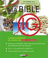 Broschiert Ma bible IG : le guide de référence de la révolution index glycémique von Pierre Nys