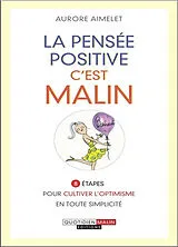 Broschiert La pensée positive, c'est malin : 8 étapes pour cultiver l'optimisme en toute simplicité von Aurore Aimelet