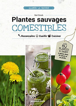 Broché Plantes sauvages comestibles : reconnaître, cueillir, cuisiner de Nat Sinob