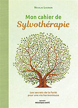 Broché Mon cahier de sylvothérapie : les secrets de la forêt pour une vie harmonieuse de Nicolas Laurain