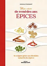 Broschiert Mon cahier de remèdes aux épices : se soigner grâce aux bienfaits naturels des épices von Murielle Toussaint