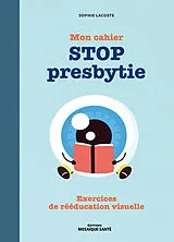 Broschiert Mon cahier stop presbytie : exercices de rééducation visuelle von Sophie Lacoste