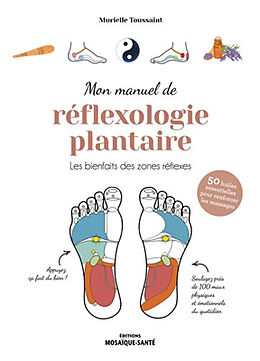 Broché Mon manuel de réflexologie plantaire : les bienfaits des zones réflexes : 50 huiles essentielles pour renforcer les m... de Murielle Toussaint