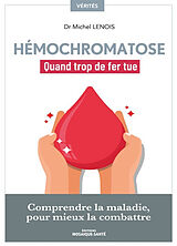 Broché Hémochromatose : quand trop de fer tue : comprendre la maladie, pour mieux la combattre de Michel Lenois