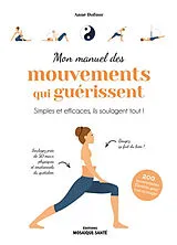 Broschiert Mon manuel des mouvements qui guérissent : simples et efficaces, ils soulagent tout ! : 200 mouvements illustrés pour... von Anne Dufour