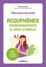 Broschiert Mes Trucs de Sante. Acouphenes, Bourdonnements & Maux D'Oreille von Sophie Lacoste
