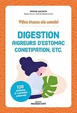 Broschiert Mes Trucs de Sante. Digestion, Aigreurs D'Estomac, Constipation, Etc. von Sophie Lacoste